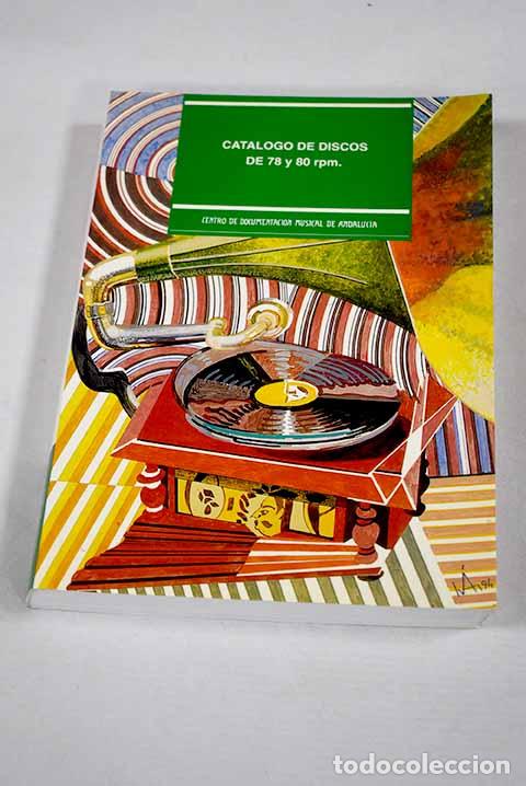 Libri di seconda mano: Cat&aacute;logo de discos de 78 y 80 r.p.m. en el Centro de Documentaci&oacute;n Musical de Andaluc&iacute;a, tomo I