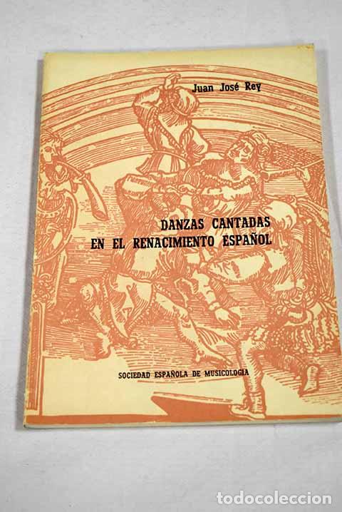 Libri di seconda mano: Danzas cantadas en el Renacimiento espa&ntilde;ol.- Rey, Pepe