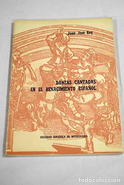 Libri di seconda mano: Danzas cantadas en el Renacimiento espa&ntilde;ol.- Rey, Pepe