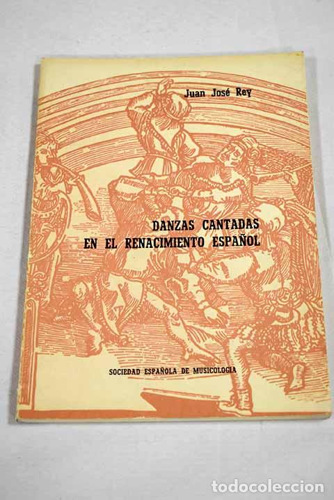 Libri di seconda mano: Danzas cantadas en el Renacimiento espa&ntilde;ol.- Rey, Pepe