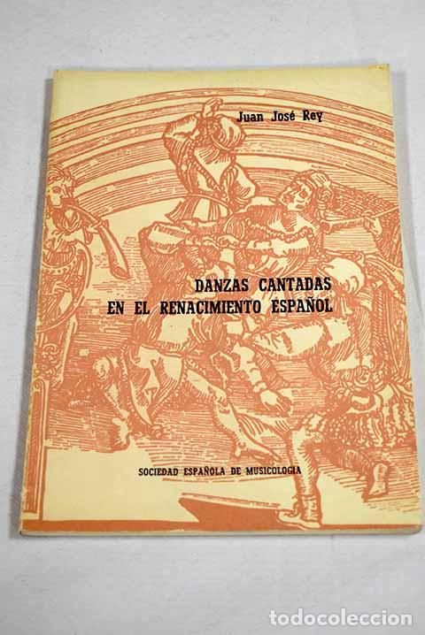 Libri di seconda mano: Danzas cantadas en el Renacimiento espa&ntilde;ol.- Rey, Pepe