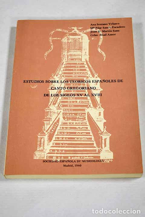 Libri di seconda mano: Estudios sobre los te&oacute;ricos espa&ntilde;oles de canto gregoriano de los siglos XV al XVIII