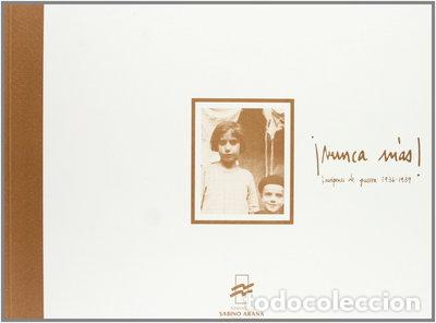 Libros: &iexcl;Nunca m&aacute;s! Im&aacute;genes de guerra 1936-1939- 9788488379467