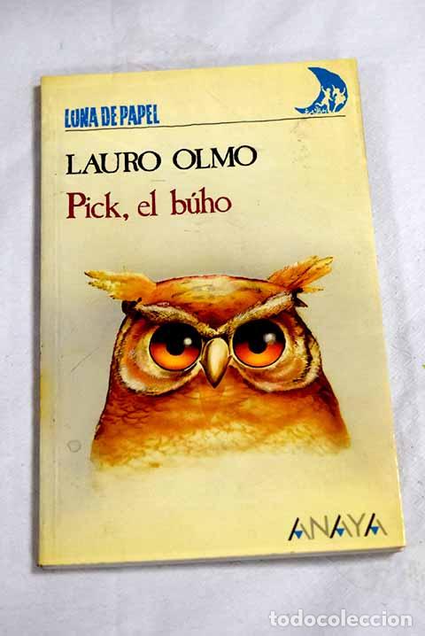 Libros: Pick, el b&uacute;ho: Olmo, Lauro.- Olmo, Lauro
