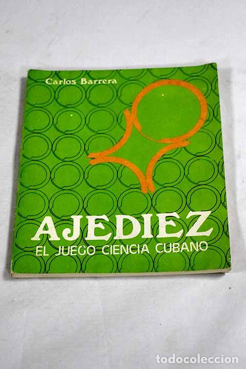 Libros: Ajediez: el juego-ciencia cubano.- Barrera, Carlos