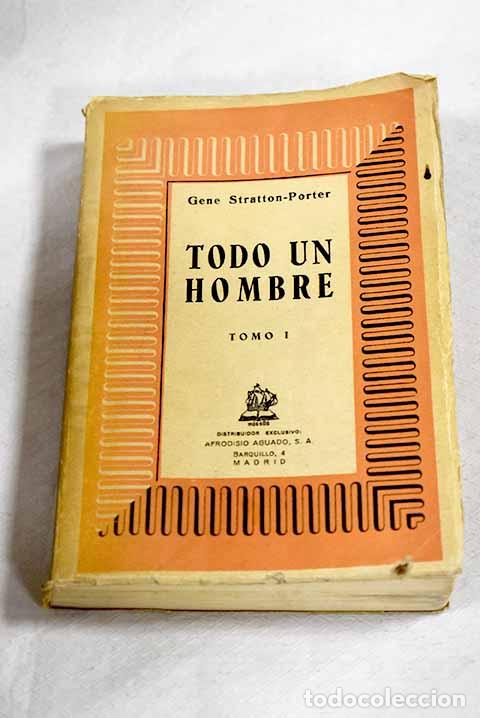 Libros: Todo un hombre: Stratton-Porter, Gene.- Stratton-Porter, Gene