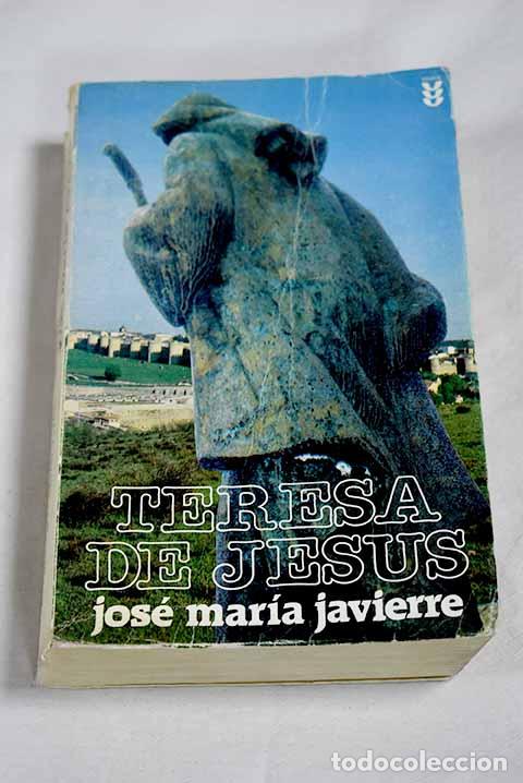 Libros: Teresa de Jes&uacute;s: aventura humana y sagrada de una mujer.- Javierre, Jos&eacute; Mar&iacute;a