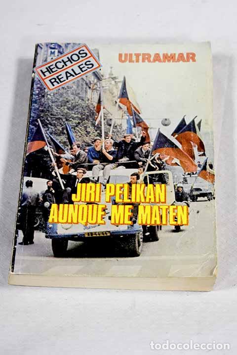 Livros em segunda m&atilde;o: Aunque me maten: Pelikan, Jiri.- Pelikan, Jiri