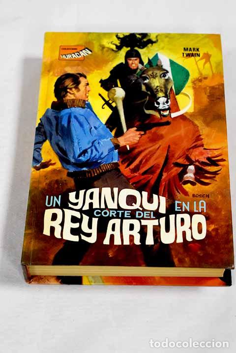 Libros: Un yanqui en la Corte del rey Arturo.- Twain, Mark