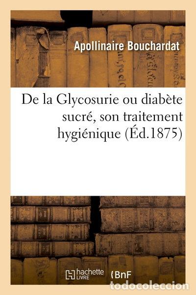 Libri di seconda mano: De la Glycosurie ou diab&egrave;te sucr&eacute;, son traitement hygi&eacute;nique- 9782014113310