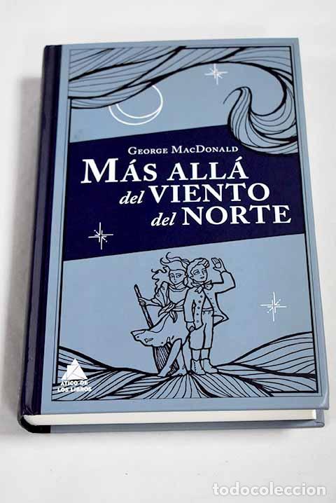 Libri di seconda mano: M&aacute;s all&aacute; del viento del norte.- MacDonald, George