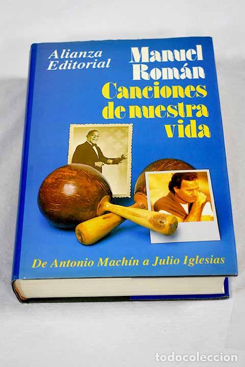 Libros: Canciones de nuestra vida: de Antonio Mach&iacute;n a Julio Iglesias.- Rom&aacute;n, Manuel