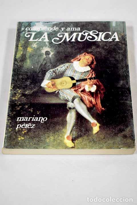 Livros em segunda m&atilde;o: Comprende y ama la m&uacute;sica.- P&eacute;rez Guti&eacute;rrez, Mariano