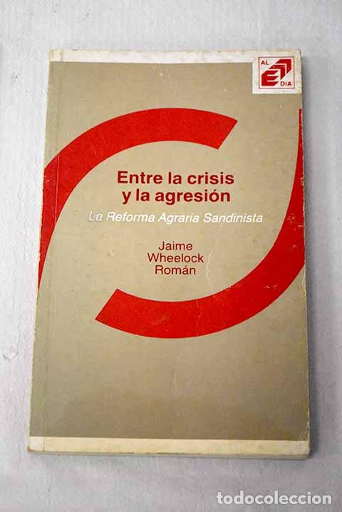 Livros em segunda m&atilde;o: Entre la crisis y la agresi&oacute;n.- Wheelock Rom&aacute;n, Jaime