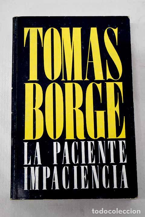 Livros em segunda m&atilde;o: La paciente impaciencia.- Borge Mart&iacute;nez, Tom&aacute;s