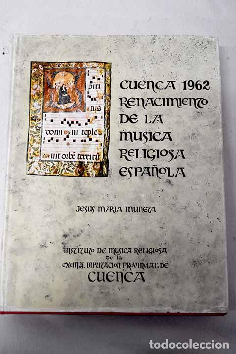B&uuml;cher: Cuenca 1962: Renacimiento de la m&uacute;sica religiosa espa&ntilde;ola.- Muneta Mart&iacute;nez de Morent&iacute;n, Jes&uacute;s Mar&iacute;a