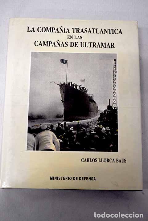 B&uuml;cher: La Compa&ntilde;&iacute;a Trasatl&aacute;ntica en las campa&ntilde;as de ultramar.- Llorca Baus, Carlos