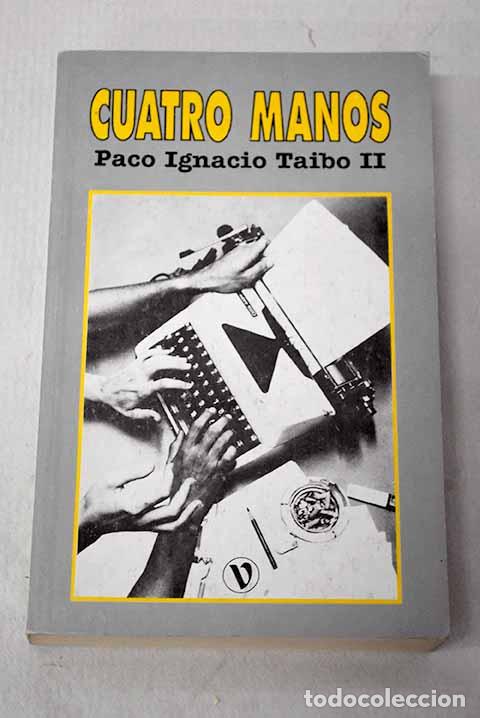 B&uuml;cher: Cuatro manos: Taibo, Paco Ignacio.- Taibo, Paco Ignacio