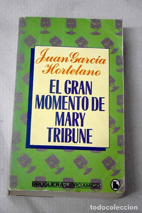 B&uuml;cher: El gran momento de Mary Tribune.- Garc&iacute;a Hortelano, Juan