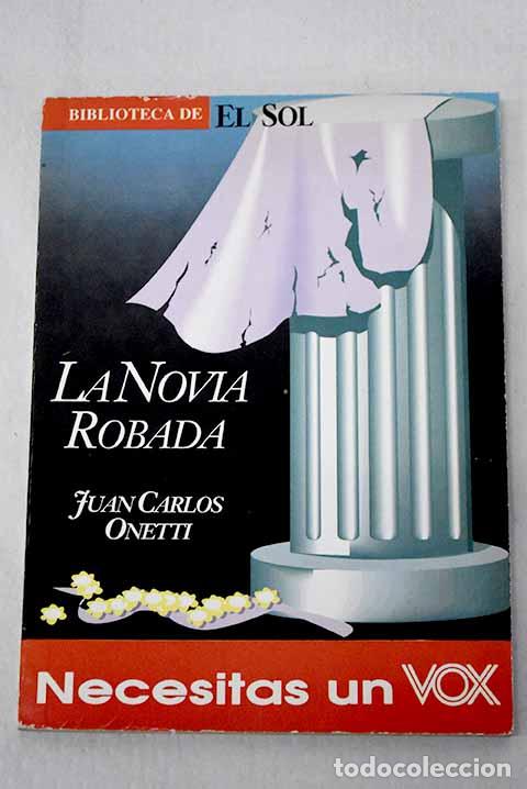 B&uuml;cher: La novia robada: Onetti, Juan Carlos.- Onetti, Juan Carlos