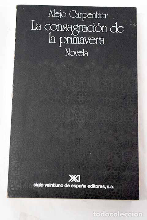 B&uuml;cher: La consagraci&oacute;n de la primavera.- Carpentier, Alejo