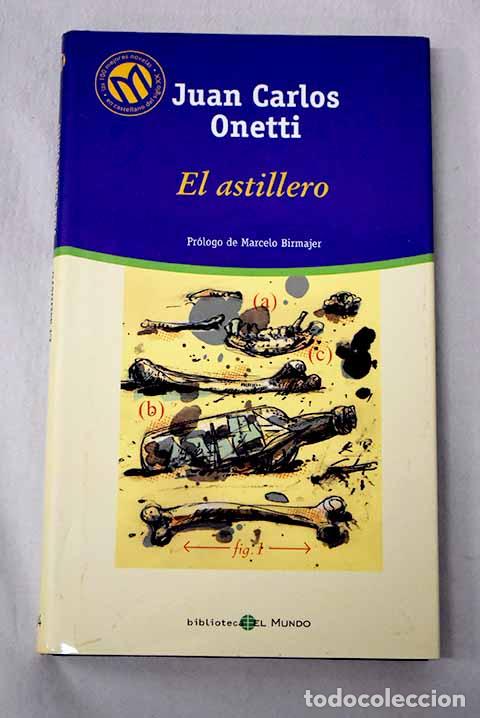 B&uuml;cher: El astillero: Onetti, Juan Carlos.- Onetti, Juan Carlos