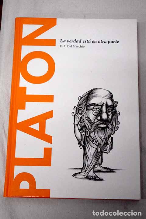 B&uuml;cher: Plat&oacute;n: la verdad est&aacute; en otra parte.- Ac&iacute;n, Eduardo