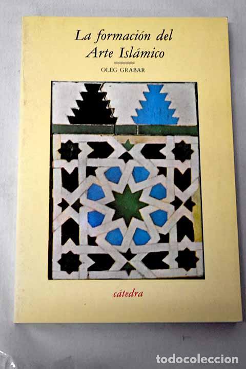 B&uuml;cher: La formaci&oacute;n del arte isl&aacute;mico.- Grabar, Oleg