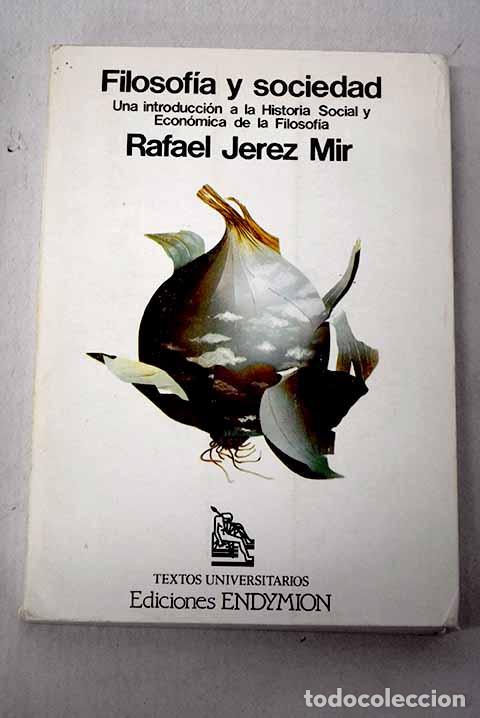 Libri di seconda mano: Filosof&iacute;a y sociedad: una introducci&oacute;n a la historia social y econ&oacute;mica de la filosof&iacute;a