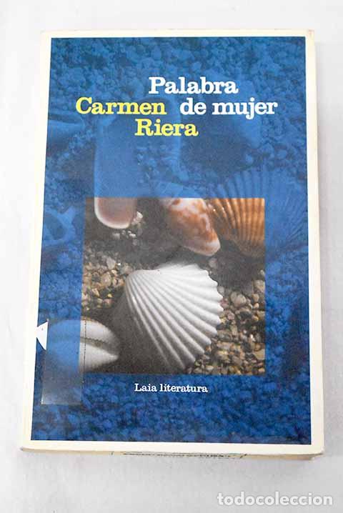 Libri di seconda mano: Palabra de mujer: (bajo el signo de una memoria impenitente).- Riera, Carmen