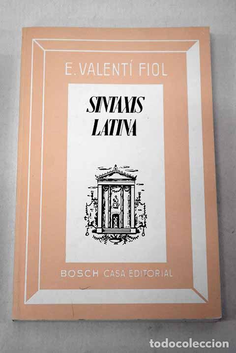 Libri di seconda mano: Sintaxis latina: Valent&iacute; Fiol, Eduardo.- Valent&iacute; Fiol, Eduardo
