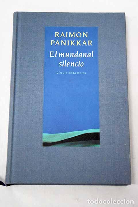 B&uuml;cher: El mundanal silencio: una interpretaci&oacute;n del tiempo presente.- Paniker, Raimundo