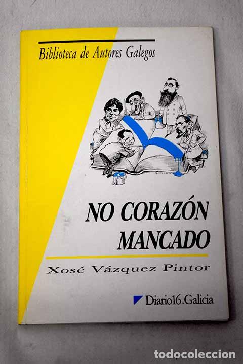 B&uuml;cher: No coraz&oacute;n mancado: V&aacute;zquez Pintor, Xos&eacute;.- V&aacute;zquez Pintor, Xos&eacute;