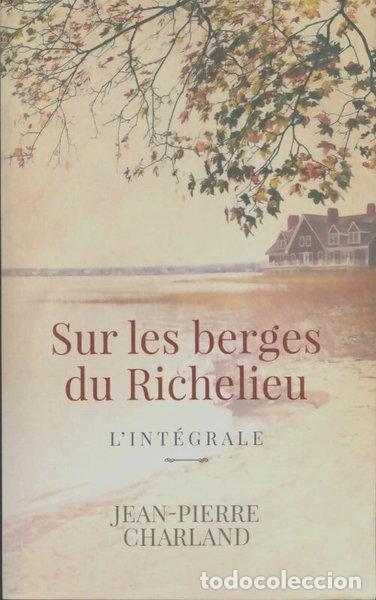 Livres: Sur les berges du Richelieu - L'int&eacute;grale- 9782298151749