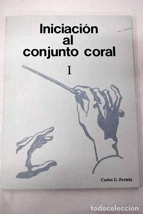 Libros: Iniciaci&oacute;n al conjunto coral I: diez canciones espa&ntilde;olas populares, a una voz con acompa&ntilde;amiento