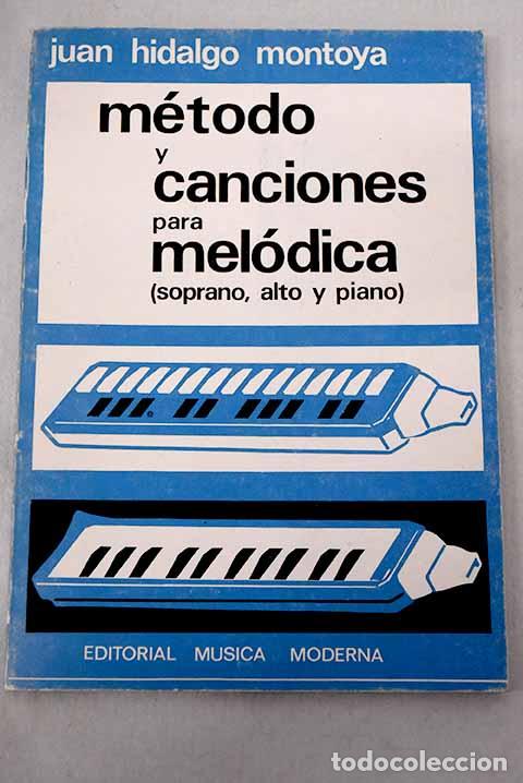 Libros: M&eacute;todo y canciones para mel&oacute;dica: (soprano, alto y piano).- Hidalgo Montoya, Juan