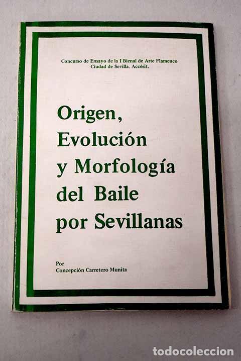 Libros: Origen, evoluci&oacute;n y morfolog&iacute;a del baile por sevillanas.- Carretero Munita, Concepci&oacute;n