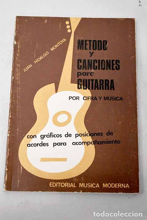 Libros: M&eacute;todo y canciones para guitarra: por cifra y m&uacute;sica.- Hidalgo Montoya, Juan