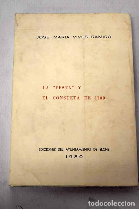 Libros: La festa y el consueta de 1709.- Vives Ramiro, Jos&eacute; Mar&iacute;a