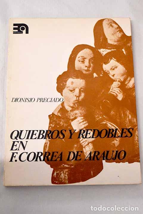 Libros: Los quiebros y redobles en Francisco Correa de Araujo: 1575/77-1654 .- Preciado, Dionisio