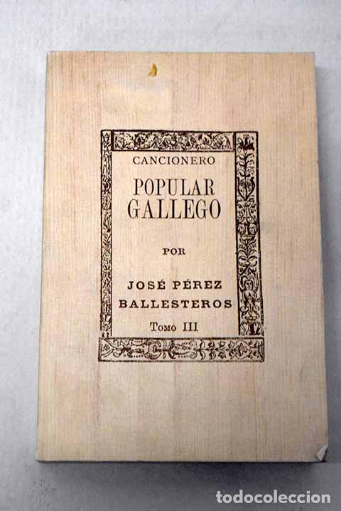 Livres: Cancionero popular gallego, tomo III.- P&eacute;rez Ballesteros, Jos&eacute;
