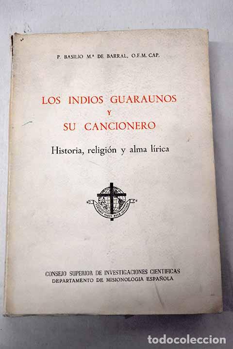 Livres: Los indios guara&uacute;nos y su cancionero: historia, religi&oacute;n y alma l&iacute;rica.- Basilio Mar&iacute;a de Barral