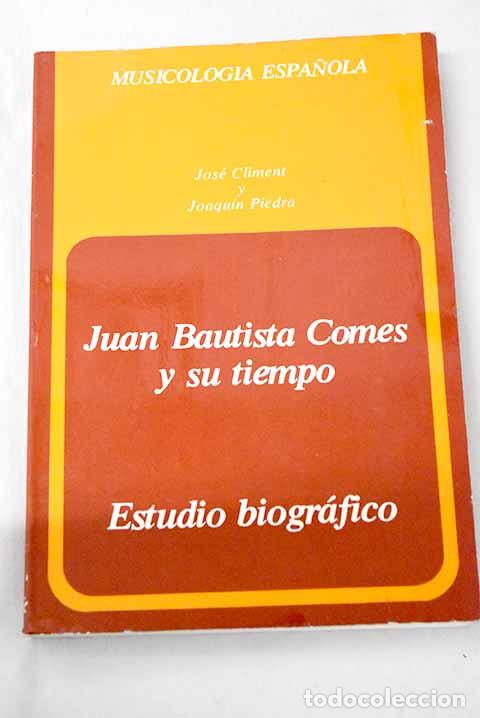 Livres: Juan Bautista Comes y su tiempo: estudio biogr&aacute;fico.- Climent, Jos&eacute;