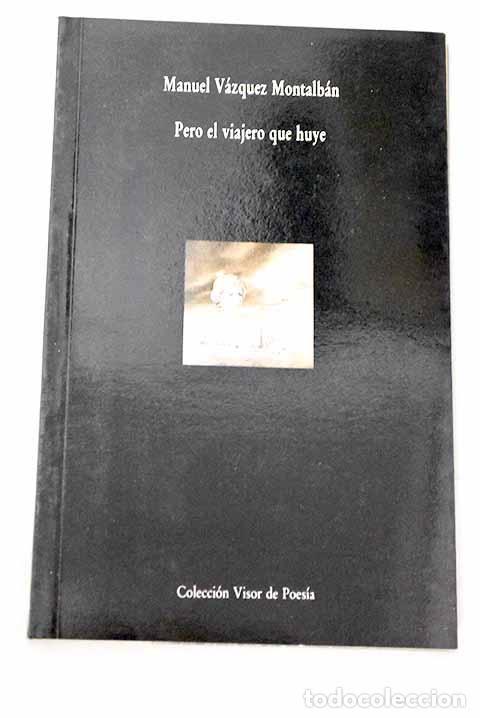 Livres: Pero el viajero que huye.- V&aacute;zquez Montalb&aacute;n, Manuel