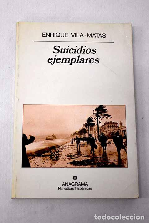 B&uuml;cher: Suicidios ejemplares.- Vila-Matas, Enrique