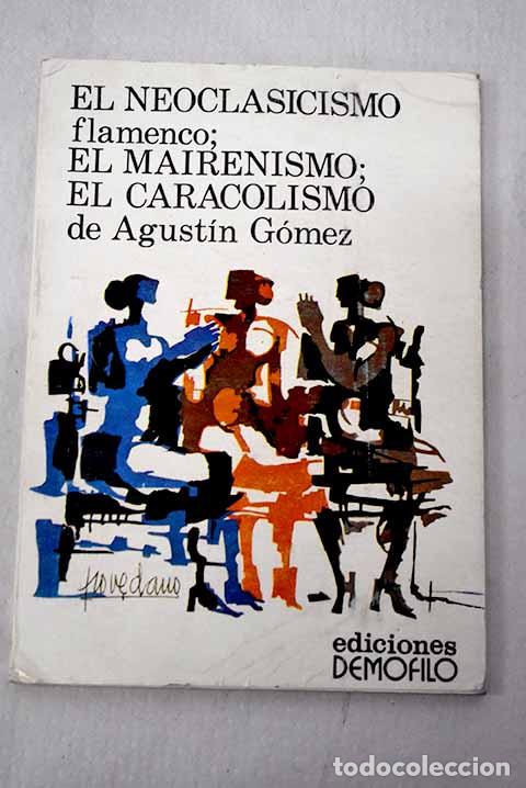 Libros: El neoclasicismo flamenco, el mairenismo, el caracolismo.- G&oacute;mez, Agust&iacute;n