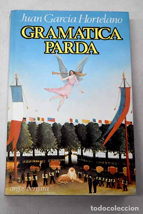 Libros: Gram&aacute;tica parda: Garc&iacute;a Hortelano, Juan.- Garc&iacute;a Hortelano, Juan