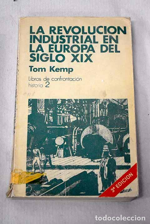 Libros: La revoluci&oacute;n industrial en la Europa del siglo XIX.- Kemp, Tom