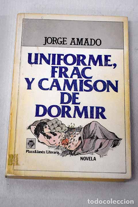 Libros: Uniforme, frac y camis&oacute;n de dormir.- Amado, Jorge