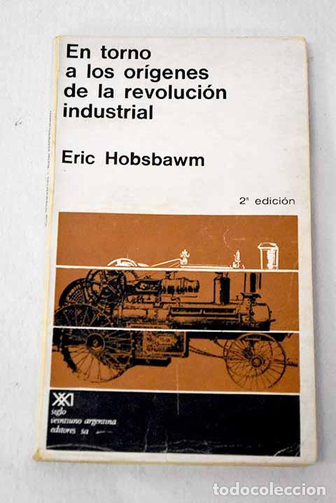 Libros: En torno a los or&iacute;genes de la Revoluci&oacute;n Industrial.- Hobsbawn, Eric